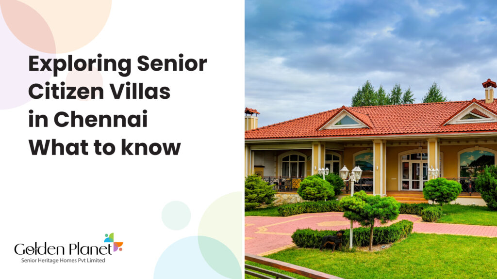 Senior Citizen Villas in Chennai Guide